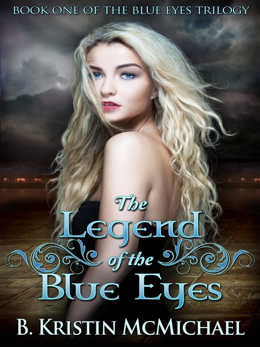 Title details for The Legend of the Blue Eyes by B. Kristin McMichael - Available